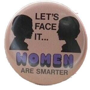 1970s Let's Face it, Women are Smarter Feminism 1.5" Pinback Button